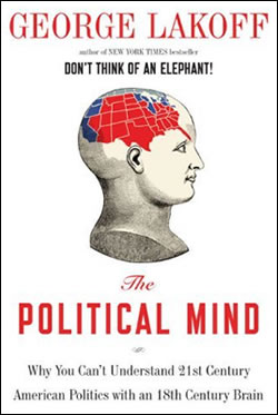  Why You Can't Understand 21st-Century American Politics With an 18th-Century Brain" by George Lakoff